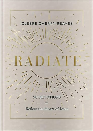 Radiate: 90 Devotions to Reflect the Heart of Jesus | Amazon (US)