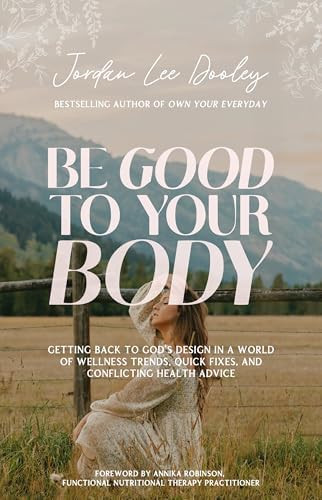 Be Good to Your Body: Getting Back to God's Design in a World of Wellness Trends, Quick Fixes, an... | Amazon (US)