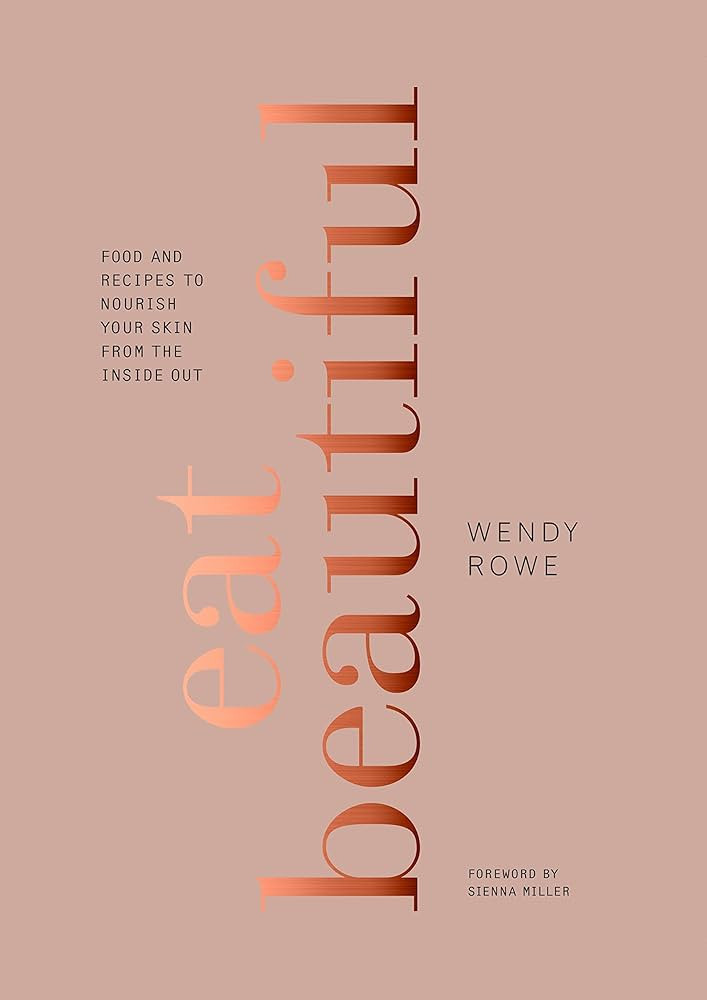 Eat Beautiful: Food and Recipes to Nourish Your Skin from the Inside Out: A Cookbook | Amazon (US)