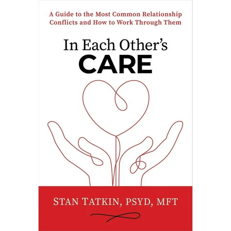 In Each Other's Care: A Guide to the Most Common Relationship Conflicts and How to Work Through T... | Walmart (US)