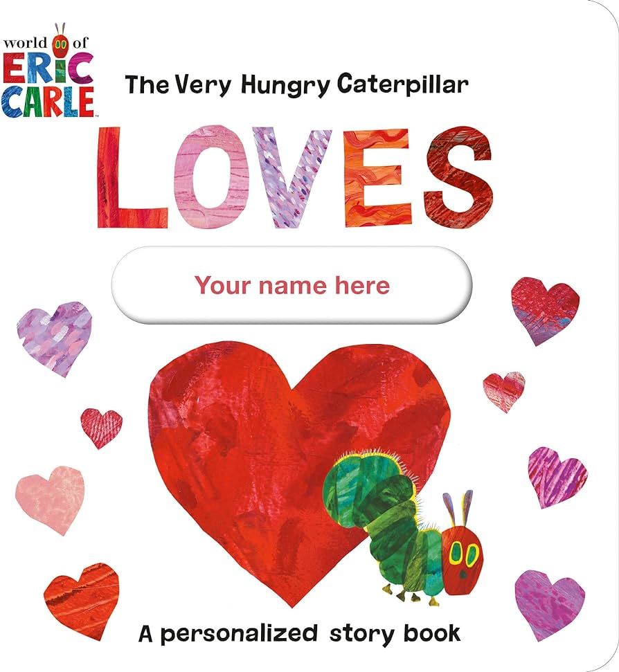 The Very Hungry Caterpillar Loves [YOUR NAME HERE]!: A Personalized Story Book | Amazon (US)