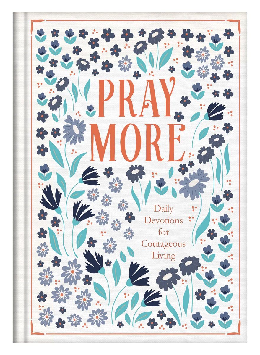 Pray More : Daily Devotions for Courageous Living | raëliv