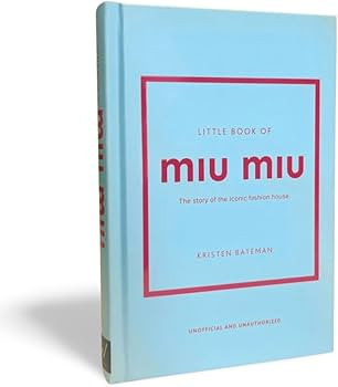 Little Book of Miu Miu: The story of the iconic fashion house (Little Books of Fashion) | Amazon (US)