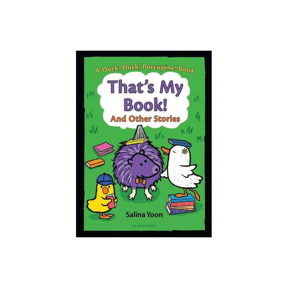 That's My Book! and Other Stories - (Duck, Duck, Porcupine Book) by Salina Yoon (Hardcover) | Target