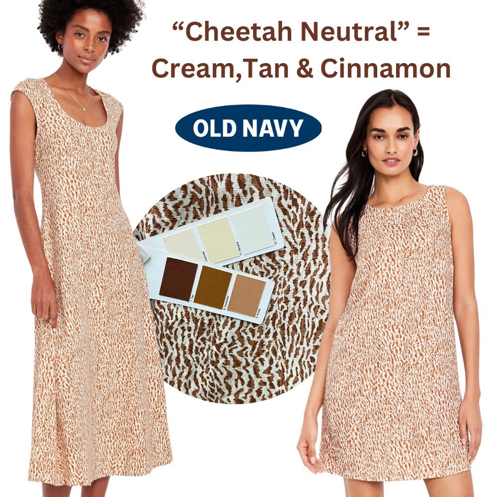 “Cheetah Neutral” at Old Navy is verified as a perfect Spring or Autumn animal print of Cream, Tan, and Cinnamon - no black! #hoccream #hoctan #hoccinnamon