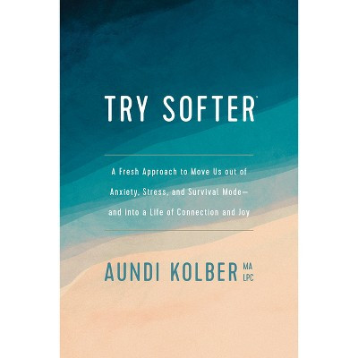Try Softer - by  Aundi Kolber (Paperback) | Target