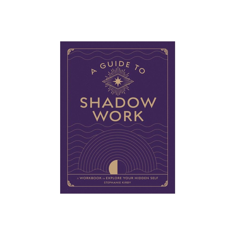 A Guide to Shadow Work - (Wellness Workbooks) by Stephanie Kirby (Paperback) | Target