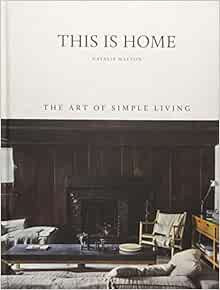This is Home: The Art of Simple Living    Hardcover – Illustrated, April 17, 2018 | Amazon (US)