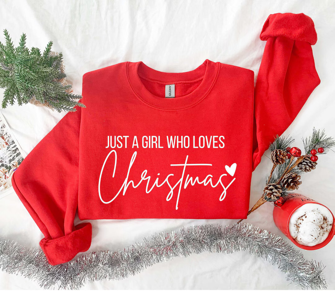 Just  A girl Who Loves Christmas, Christmas Women Sweatshirt, Gift For Women, Christmas Shirt for... | Etsy (US)
