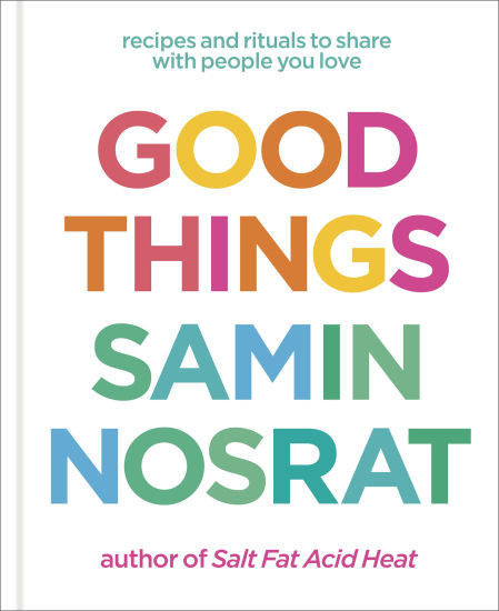 Good Things: Recipes and Rituals to Share with People You Love (2025 B&N Gift Book of the Year): ... | Barnes & Noble