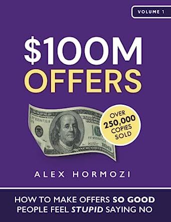 $100M Offers: How To Make Offers So Good People Feel Stupid Saying No     Paperback – July 19, ... | Amazon (US)
