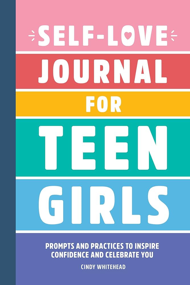 Self-Love Journal for Teen Girls: Prompts and Practices to Inspire Confidence and Celebrate You | Amazon (US)