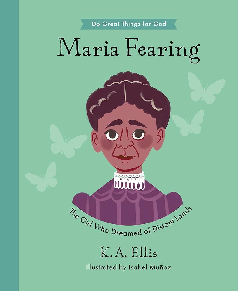 Maria Fearing: The Girl Who Dreamed of Distant Lands (Inspiring illustrated children's biography ... | Amazon (US)