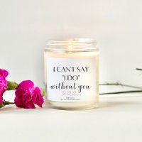 Bridesmaid Proposal-Bridesmaid Gifts-I Can't Say I Do Without You Candle-Bridesmaid Candle-Bridesmai | Etsy (US)