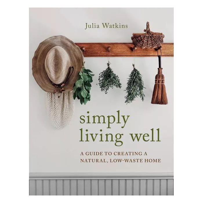 Simply Living Well - by Julia Watkins (Hardcover) | Target