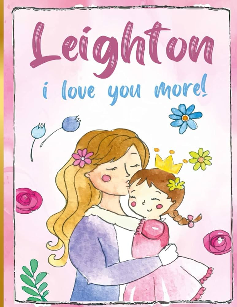 Leighton i love you more!: Personalized Children's Books , Leighton Name | Amazon (US)