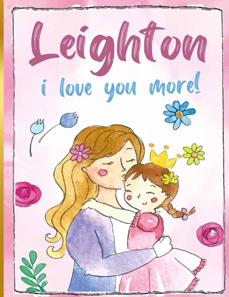 Leighton i love you more!: Personalized Children's Books , Leighton Name | Amazon (US)