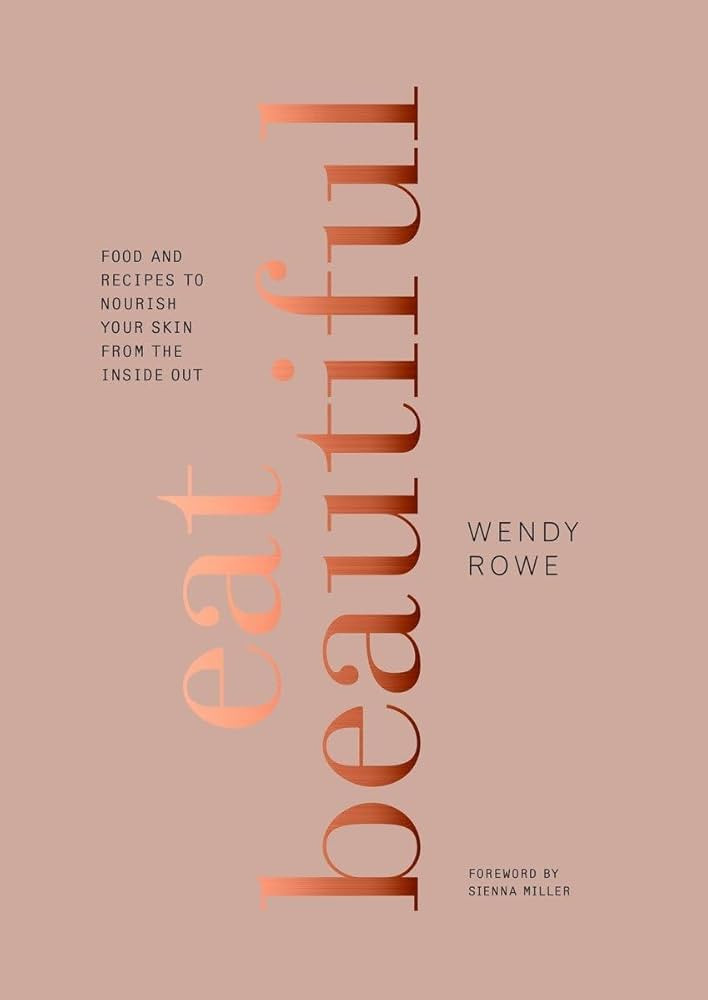 Eat Beautiful: Food and Recipes to Nourish Your Skin from the Inside Out: A Cookbook | Amazon (US)