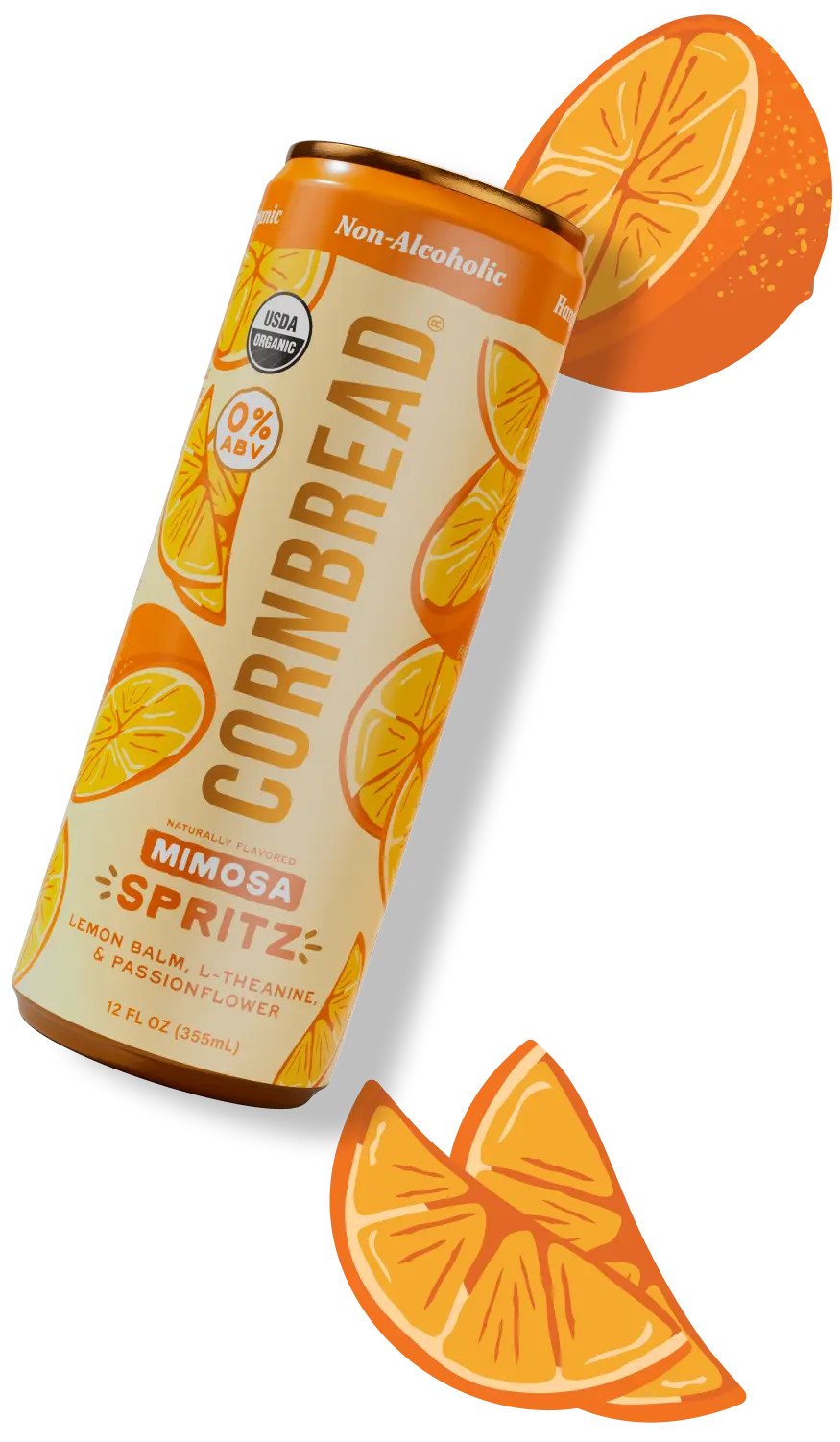 Cornbread Hemp / Non-Alcoholic Spritz / Mimosa Social Spritz
CLOSE (ESC)








Rated 4.0 out of 5 stars14 ReviewsClick to scroll to reviews
Mimosa Social Spritz
Regular price$19.49

Adaptogens & nootropics for a social lift

Crisp, lightly sparkling, and refreshing

USDA organic, THC-free, and 0% ABV

30 calories or less per can
Flavor: Mimosa






30% OFF WITH CODE ERIC
*VALID 7/21-7/24
Quantity


8 Cans

24 Cans

48 Cans
 
ADD TO CART
30-Day Money-Back Guarantee
Fast Shipping
Sun-kissed citrus with a light, bubbly finish that makes any moment feel brighter. Made with USDA organic ingredients and natural botanicals for a genuinely refreshing way to savor the good life.




 | Cornbread Hemp