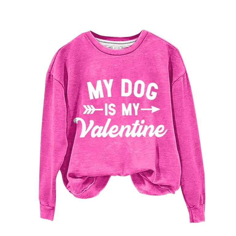 Frehsky Womens Sweatshirt Hot Pinkwomen's My Dog Is My Valentine's Sweatshirt Dog Mother Hoodie V... | Walmart (US)