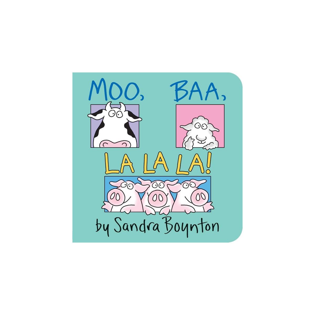 Moo, Baa, LA LA LA ( Boynton Board Books) by Sandra Boynton | Target