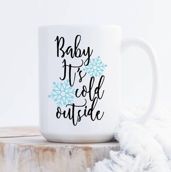 Baby It's Cold Outside Mug, Christmas Mug, Holiday Mug, Winter Mug, Coffee Mug, Gift for Her, Snowfl | Etsy (US)