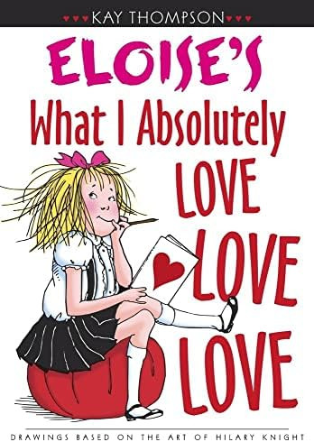 Eloise's What I Absolutely Love Love Love      Hardcover – Picture Book, January 1, 2005 | Amazon (US)