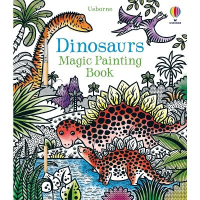 Dinosaurs Magic Painting Book - (Magic Painting Books) by  Lucy Bowman (Paperback) | Target