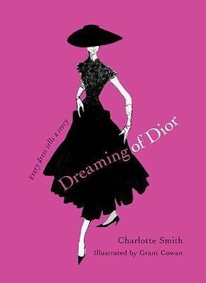 Dreaming of Dior : Every Dress Tells a Story by Charlotte Smith | eBay US