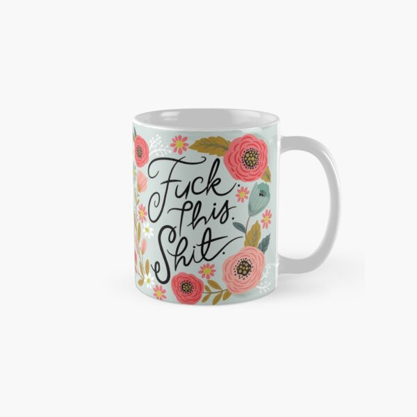 Pretty Sweary- Fuck. This. Shit. Coffee Mug | Redbubble (US)