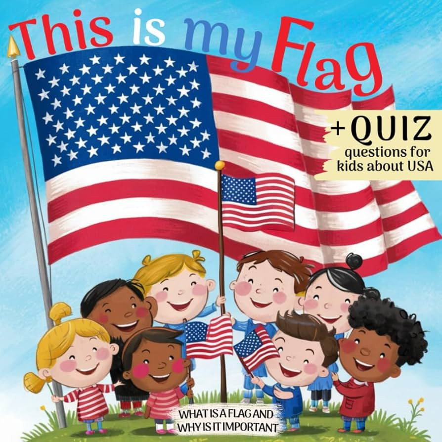 This is My Flag: What is a Flag and Why is It Important. Celebrate Flag Day, Memorial Day and Independence Day 4th of July. Activity Learning Book for Kids with Simple Quiz | Amazon (US)
