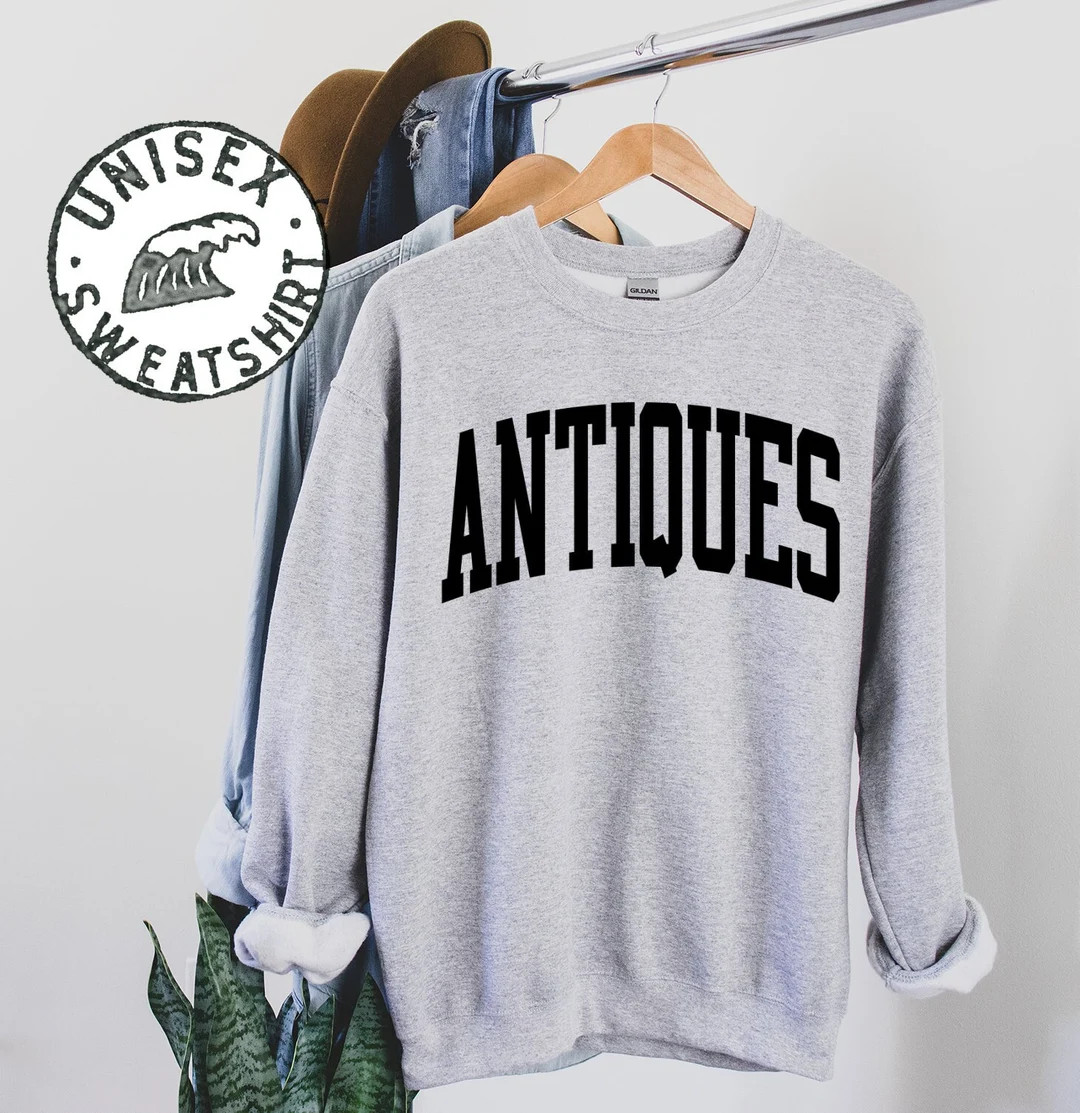 Antiquing Antiques Lover Sweatshirt, Gifts, Funny Sweater Shirt, Jumper, Men Women, Him Her - Ets... | Etsy (US)