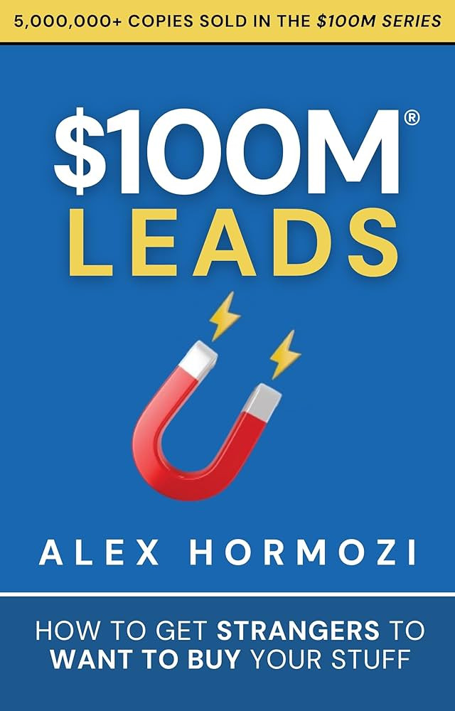 $100M Leads: How to Get Strangers To Want To Buy Your Stuff (Acquisition.com $100M Series) | Amazon (US)