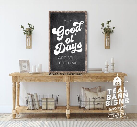 The GOOD OL' DAYS Are Still To Come Sign --  Inspirational Entryway Hand Painted Farmhouse | Etsy (US)