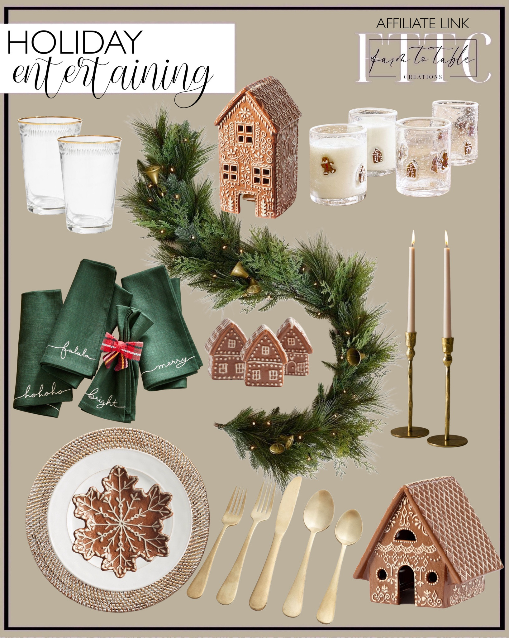 Pottery Barn Holiday Entertaining. Follow @farmtotablecreations on Instagram for more inspiration.

Snowy Wreath Holiday Chargers. Gingerbread Appetizer Plates. Holiday Napkins. Flatware Set. Icon Drinking Glasses. Gold Rim Tumblers. Faux Lit Mixed Greens Wreath & Garland With Bells. Rattan Placemat. Stoneware Dinner Plates. Gingerbread House Place Card Holders. Gingerbread Houses. Taper Candles. Booker Taper Candleholders. 

Christmas Table. Entertainment Pieces. Holiday Table. Pottery Barn. Shelf Decor. Bathroom Rug. Bathroom Finds. Amazon Decor. Amazon Holiday Decor. Amazon Christmas Decor. Modern Vintage Decor.  Bedroom Furniture. Bedding Holiday Finds. Christmas Decor. Christmas Finds. Holiday Decor. Christmas Bedroom. Christmas Bedding. Bedroom Decor. Cozy Bedding. Living Room Furniture. Living Room Decor. Holiday Shelf Decor. Modern Decor. Neutral Decor. Neutral Christmas Decor. Bathroom Christmas Decor. 


#LTKHoliday #LTKHome #LTKFindsUnder50