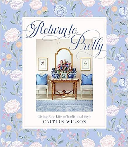 Return to Pretty: Giving New Life to Traditional Style     Hardcover – April 18, 2023 | Amazon (US)