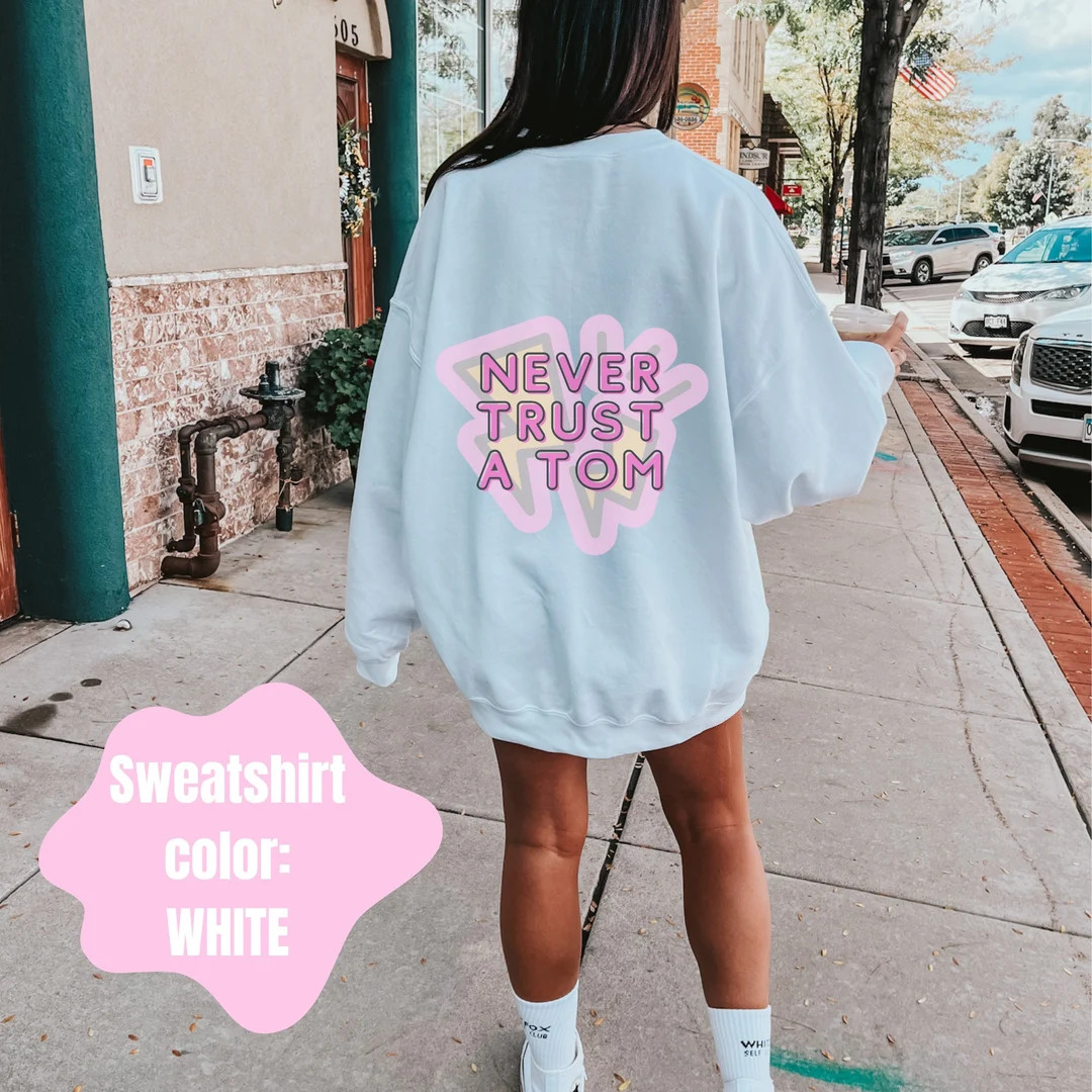 WHITE Never Trust A Tom Crewneck Sweatshirt | Team Ariana | Bravo TV | Vanderpump Shirts | Bravo ... | Etsy (US)