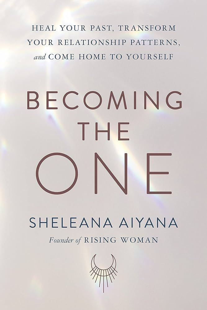 Becoming the One: Heal Your Past, Transform Your Relationship Patterns, and Come Home to Yourself | Amazon (US)