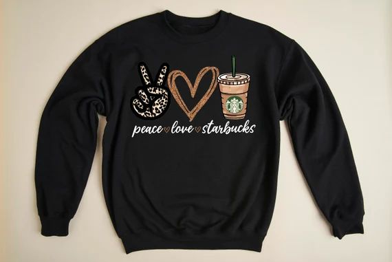 Peace Love Starbucks Sweatshirt | Etsy | Etsy (US)