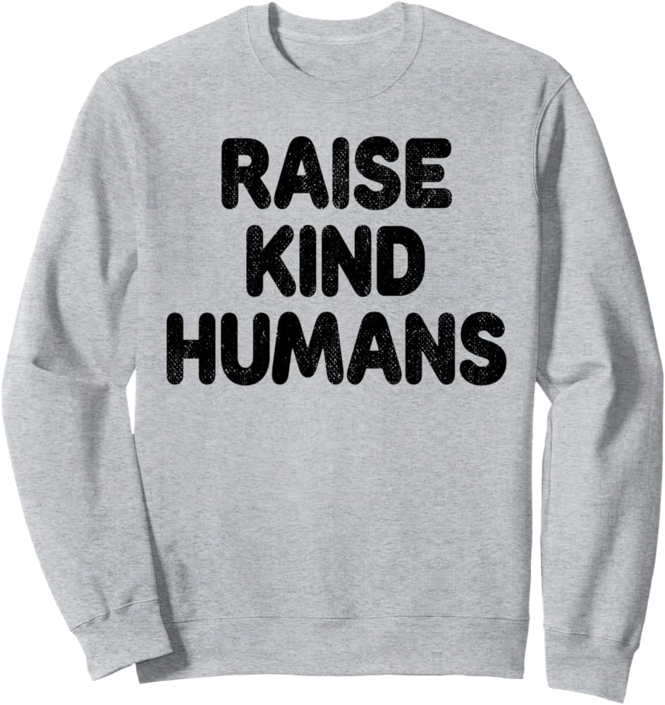 Raise Kind Humans Anti-Bullying Inspirational Kindness Sweatshirt | Amazon (US)