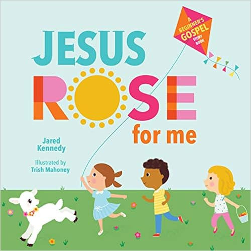 Jesus Rose for Me: The True Story of Easter     Board book – March 2, 2020 | Amazon (US)