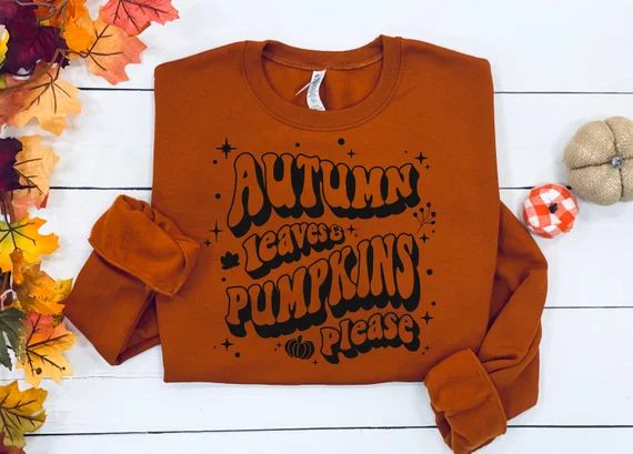 Autumn leaves and pumpkins please, womens fall sweatshirt, fall sweatshirt, fall tshirt women, pu... | Etsy (US)
