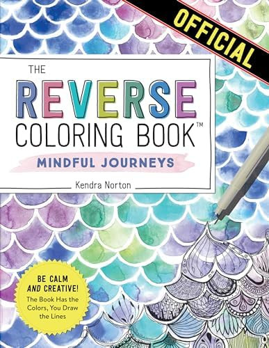 The Reverse Coloring Book™: Mindful Journeys: Be Calm and Creative: The Book Has the Colors, Yo... | Amazon (US)