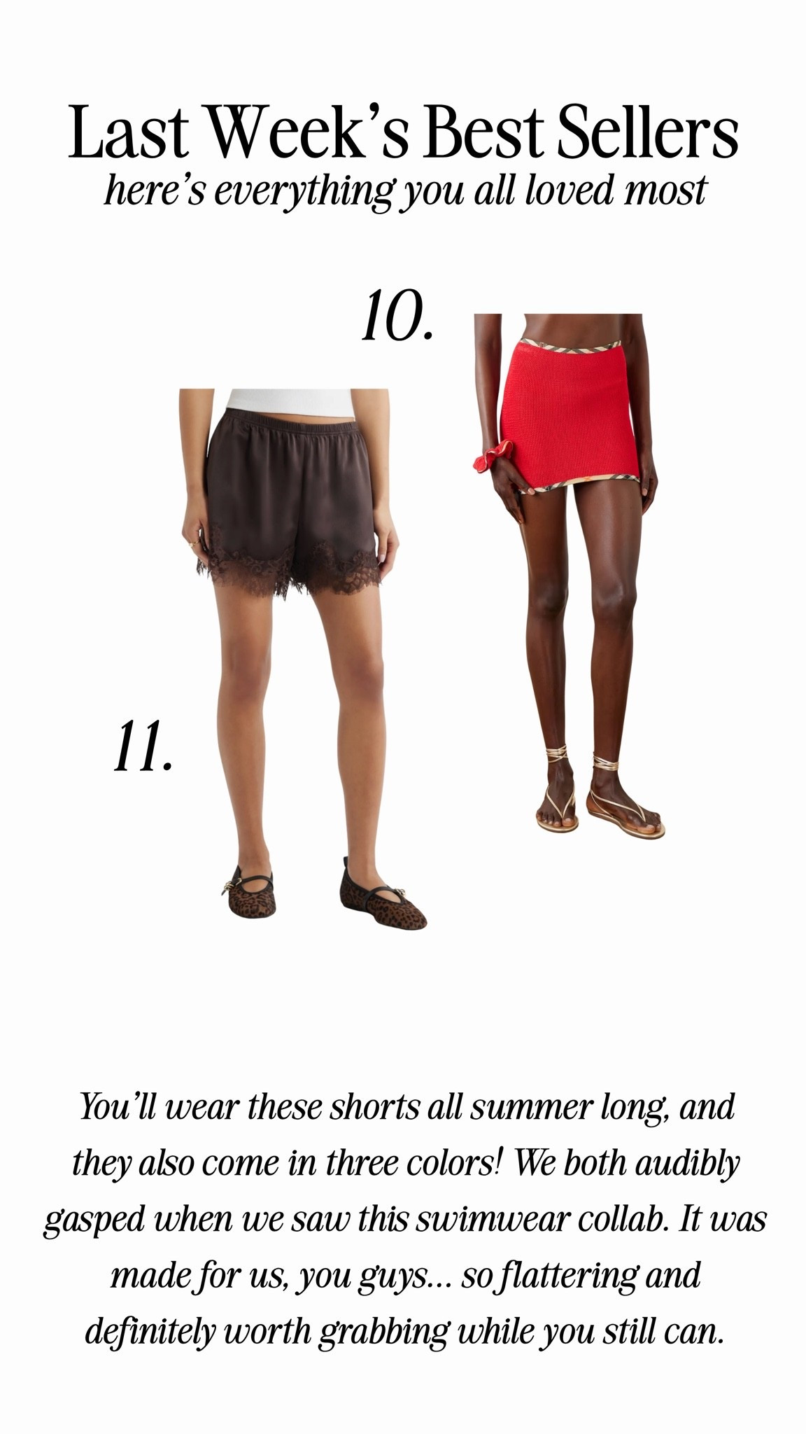 You’ll wear these shorts all summer long, and they also come in three colors! We both audibly gasped when we saw this swimwear collab. It was made for us, you guys... so flattering and definitely worth grabbing while you still can.