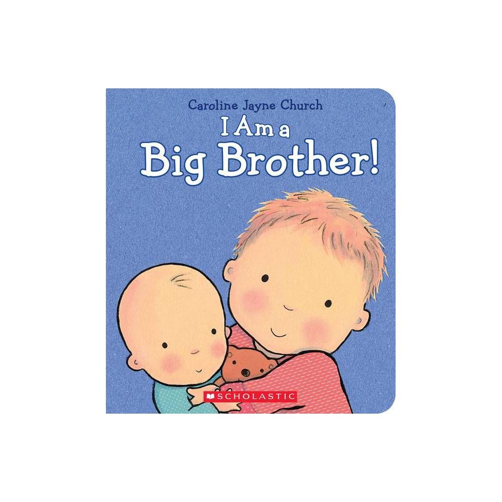 I Am a Big Brother (Hardcover) by Caroline Jayne Church | Target
