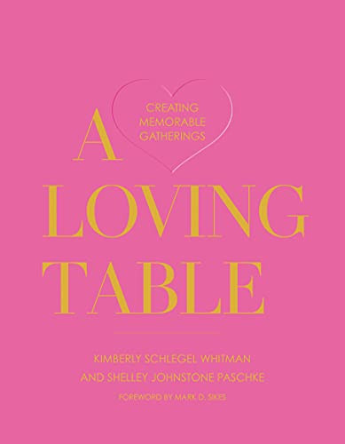 A Loving Table: Creating Memorable Gatherings | Amazon (US)