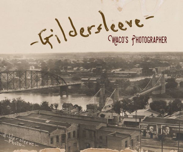 Gildersleeve: Waco's Photographer | Barnes & Noble