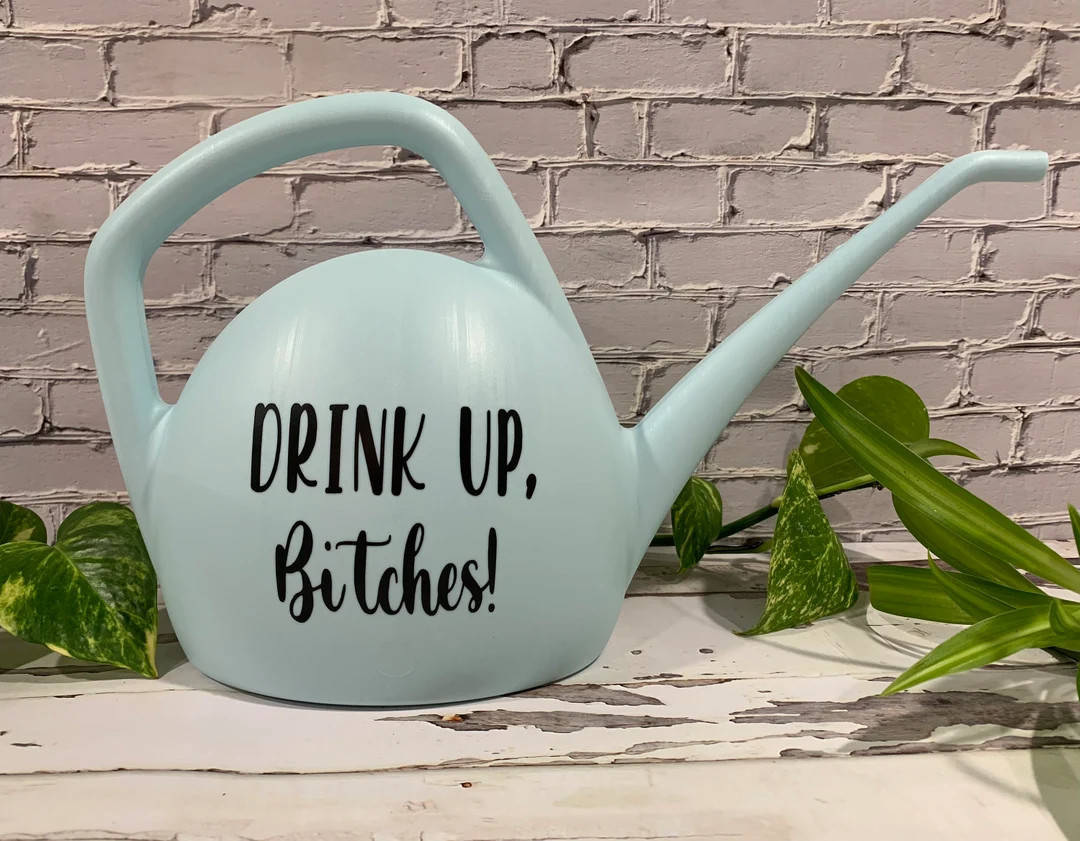 Drink up Bitches, I Wet My Plants, or You Gotta Nourish to Flourish Plastic Watering Can Funny Pl... | Etsy (US)