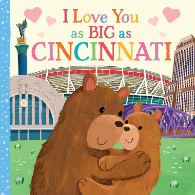 I Love You as Big as Cincinnati - by  Rose Rossner (Board Book) | Target