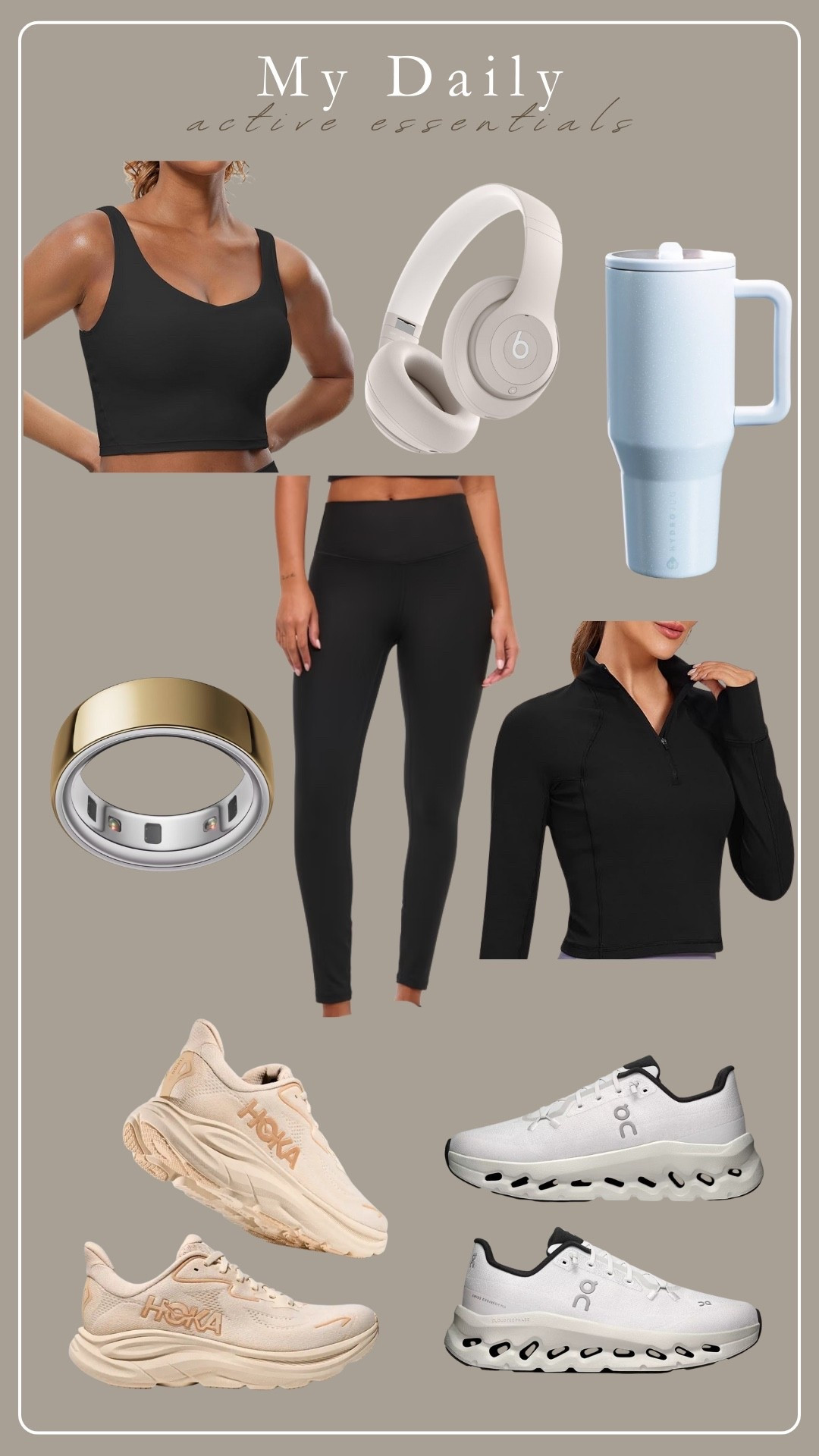 My everyday active essentials 


Workout
Leggings
Tank top
Sneakers
Oura ring
Hydrojug
Beats head phones


#LTKfitnessgoals #LTKActive #LTKdayinmylife
